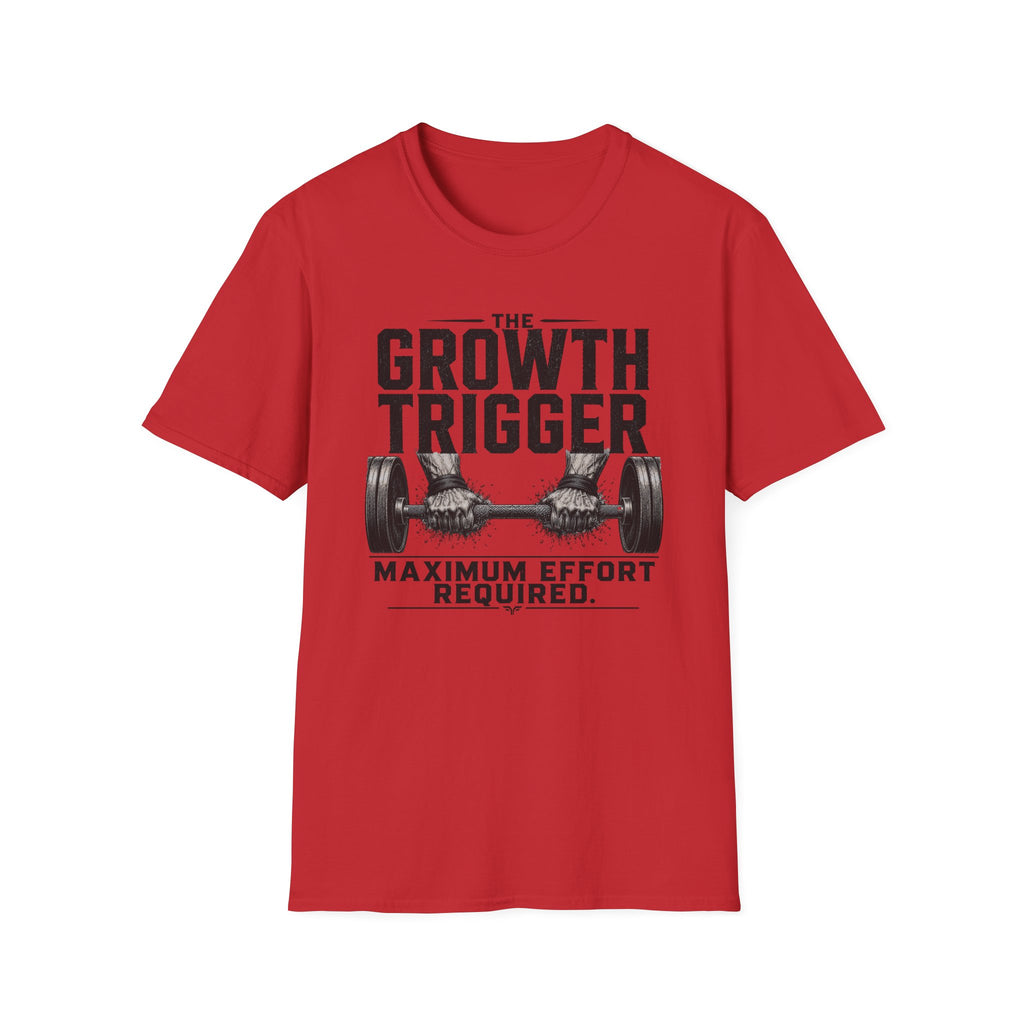 Growth Trigger - Maximum Effort Required T-Shirt