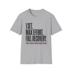 1 Set. Max Effort. Full Recovery. T-Shirt