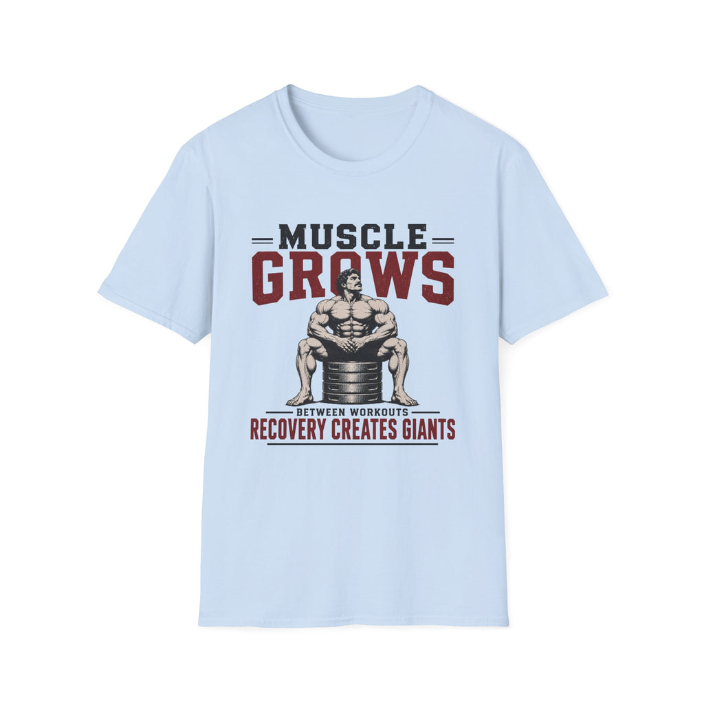 Muscle Grows - Recovery Creates Giants T-Shirt