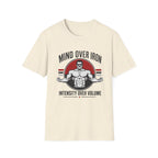 Mind Over Iron , Intensity Over Volume T‑Shirt