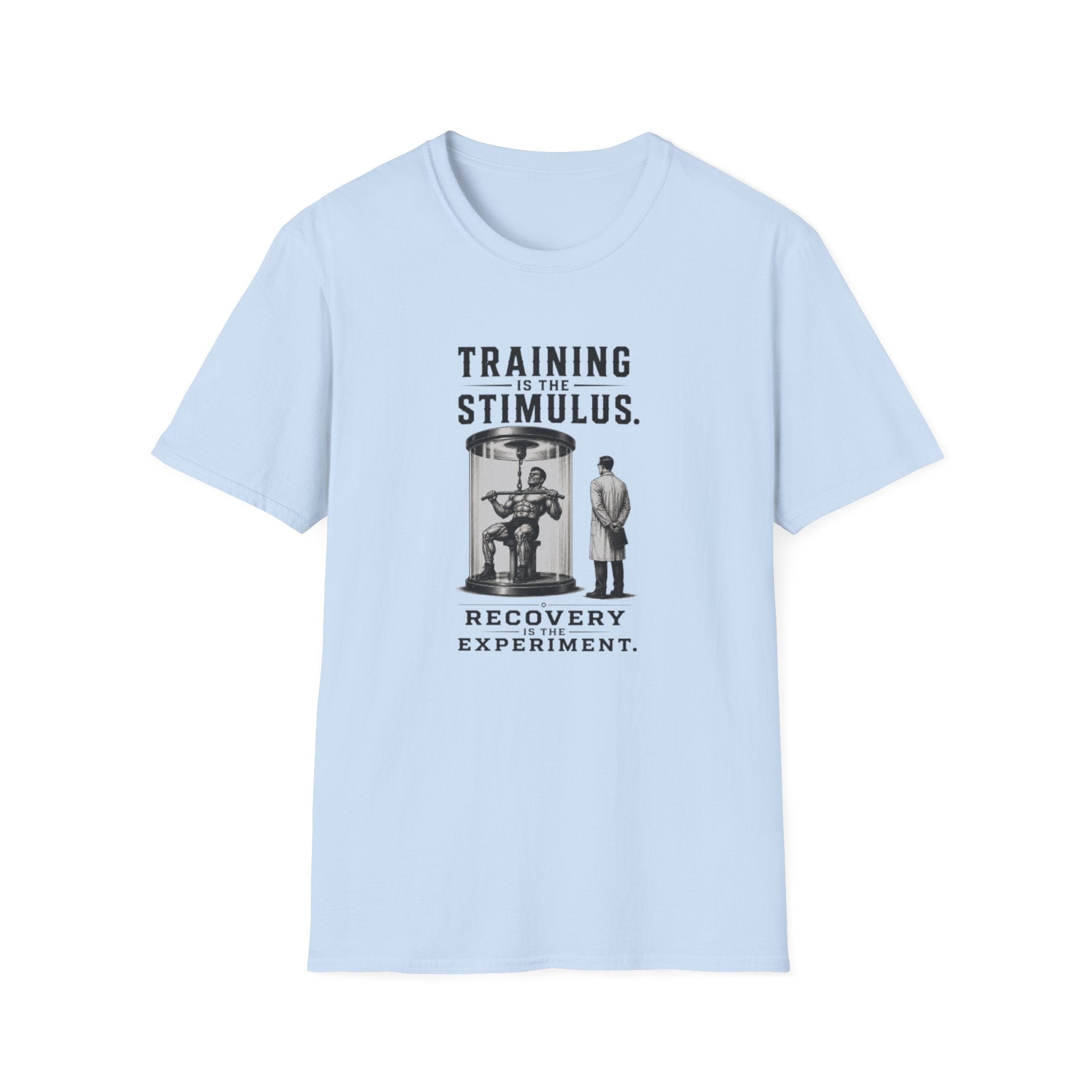 Training Is The Stimulus, Recovery Is Experiment T-Shirt