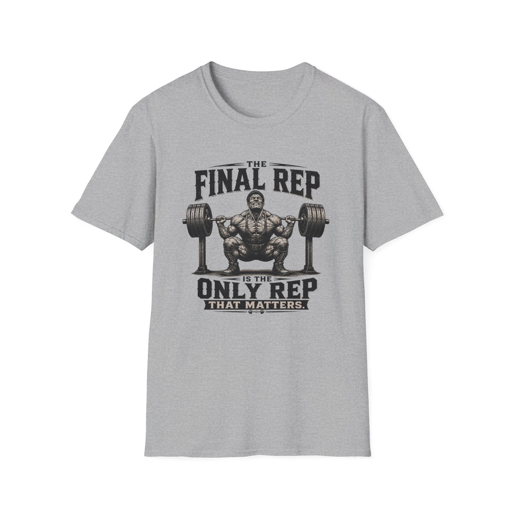 The Final Rep Is The Only Rep That Matters T-Shirt