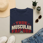 True Muscular Failure T‑Shirt