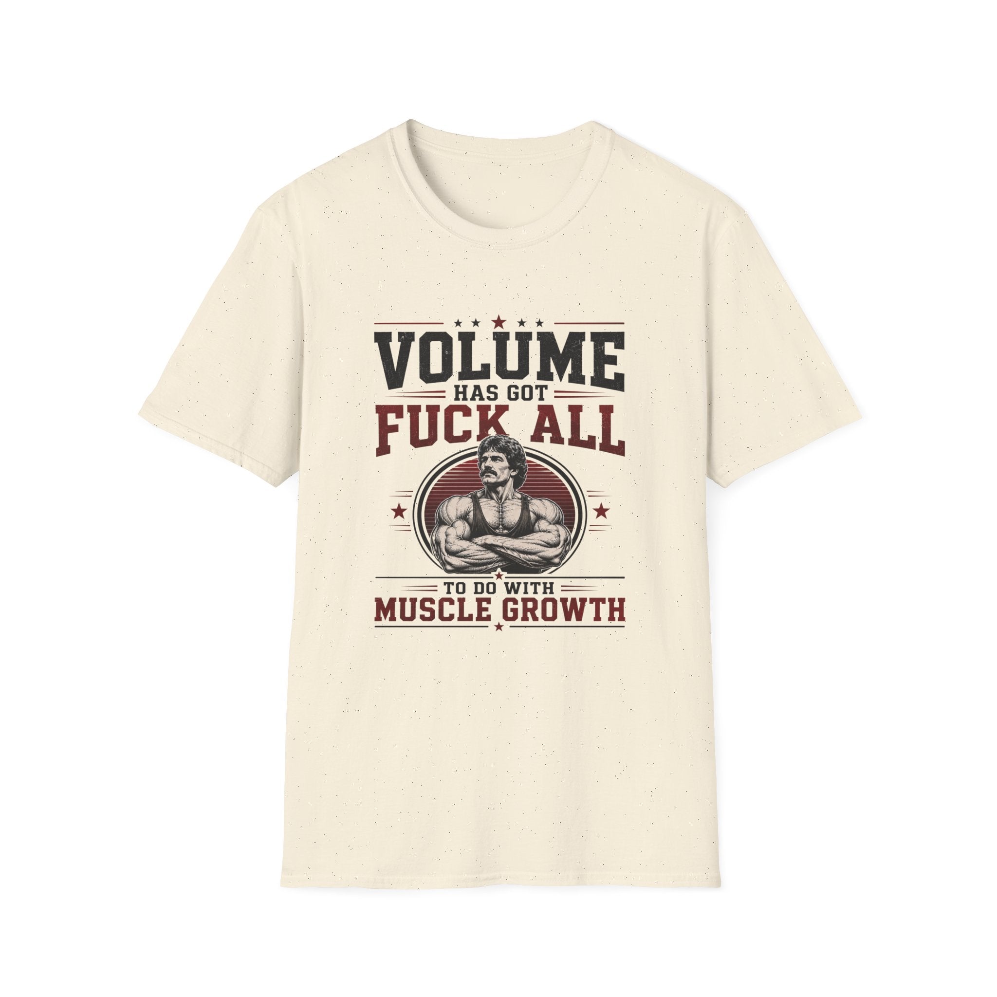 Volume Has Got F*** All to Do With Muscle Growth T-Shirt