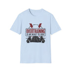 Overtraining Is An Insult To Logic T-Shirt