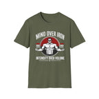 Mind Over Iron , Intensity Over Volume T‑Shirt
