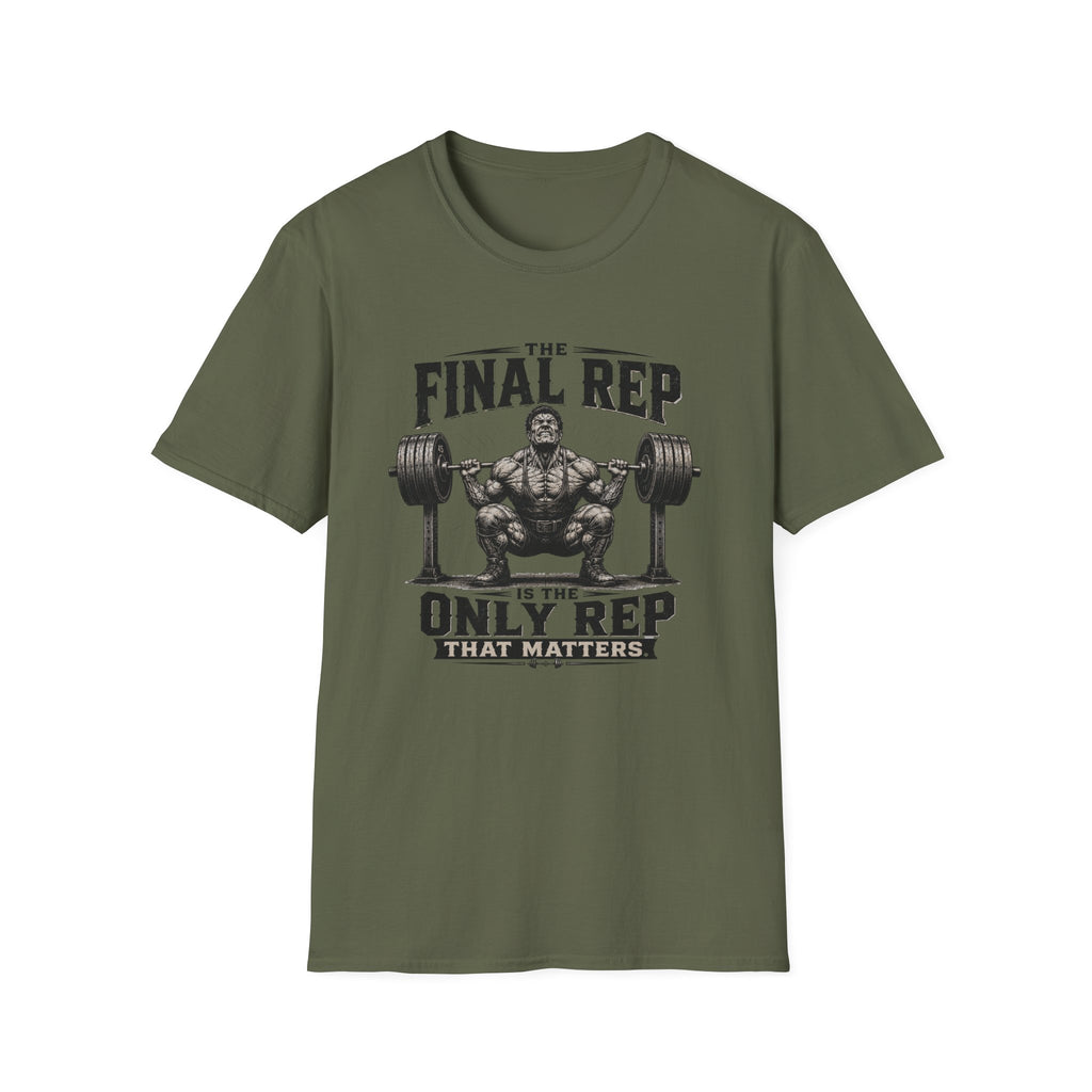 The Final Rep Is The Only Rep That Matters T-Shirt