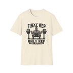 The Final Rep Is The Only Rep That Matters T-Shirt