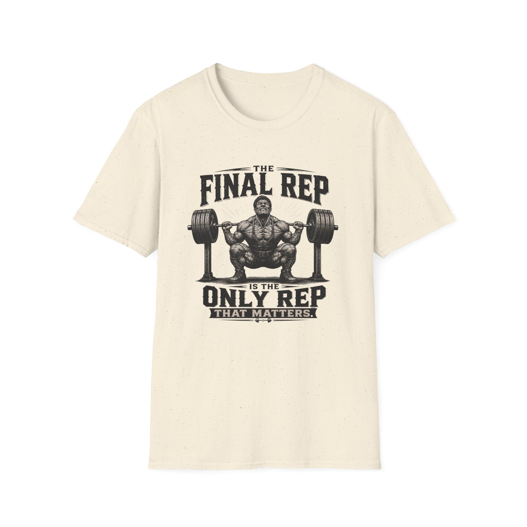The Final Rep Is The Only Rep That Matters T-Shirt