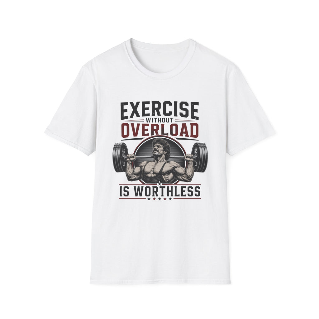 Exercise Without Overload Is Worthless T-Shirt
