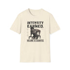 Intensity Is Earned T-Shirt