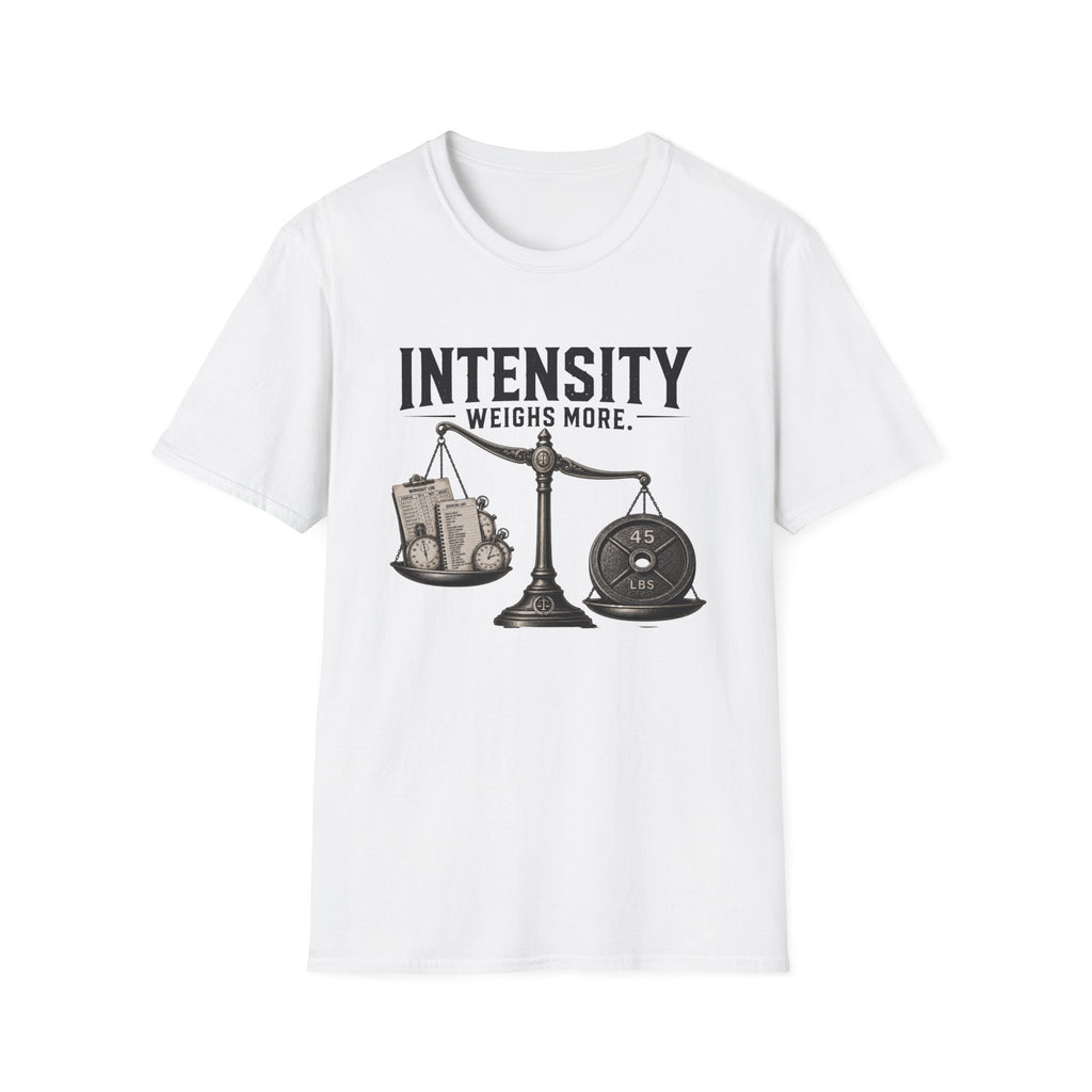 Intensity Weighs More T-Shirt
