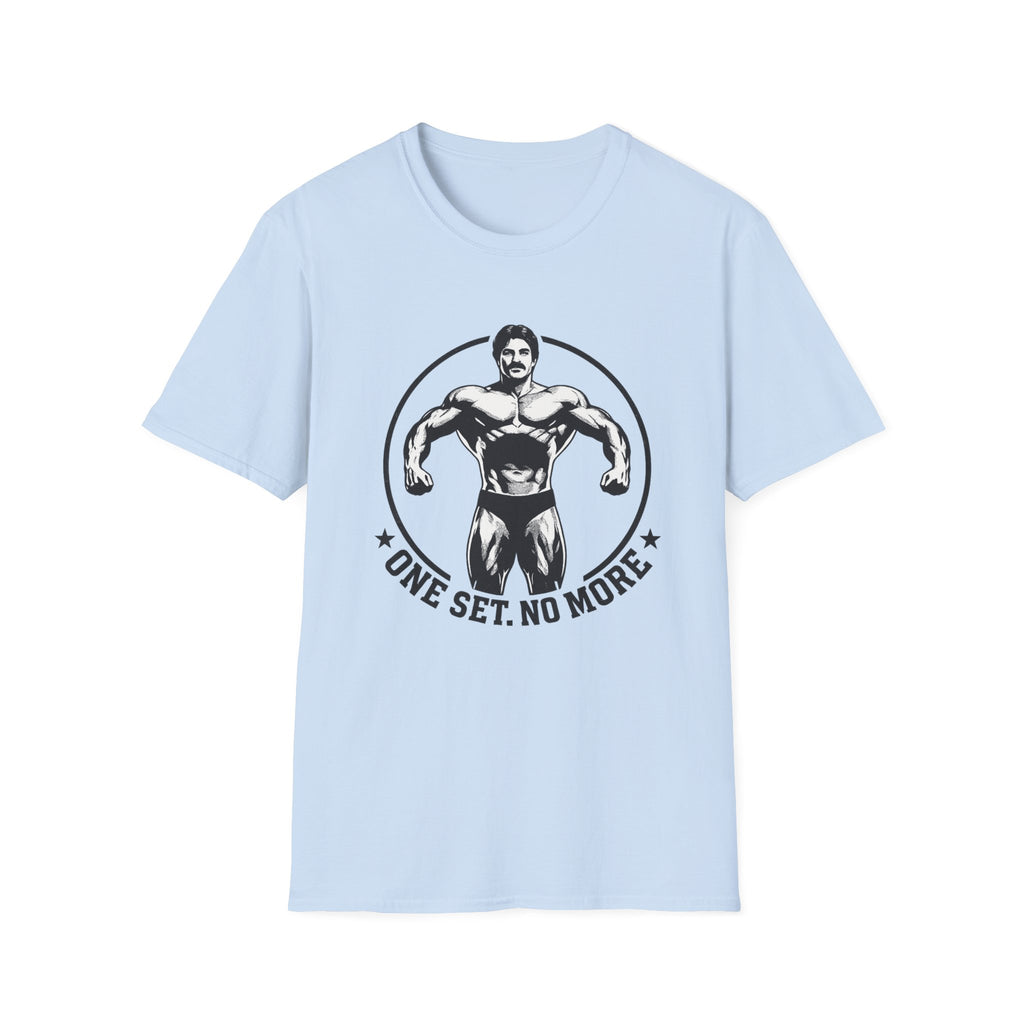 One Set. No More. T-Shirt