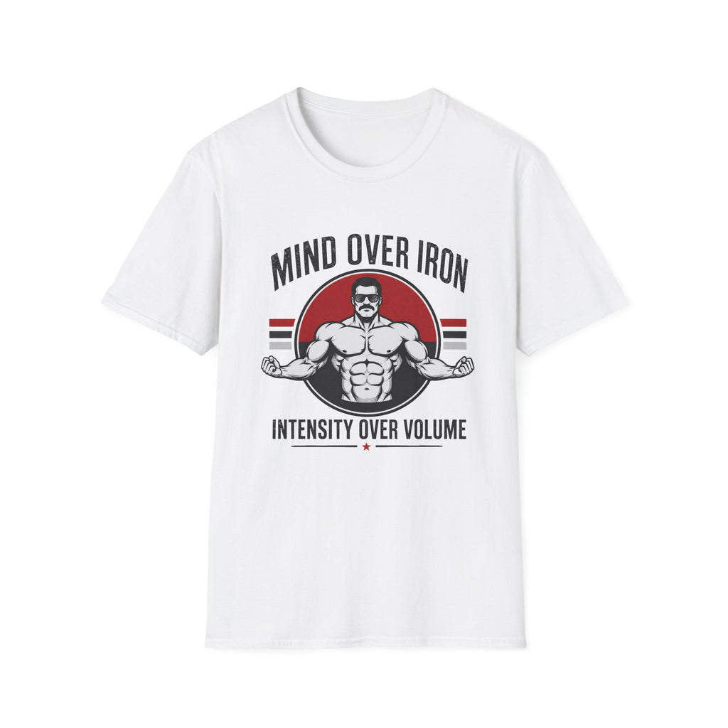 Mind Over Iron , Intensity Over Volume T‑Shirt