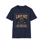 The Last Set, The Only Set That Matters T-Shirt