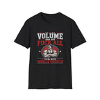 Volume Has Got F*** All to Do With Muscle Growth T-Shirt
