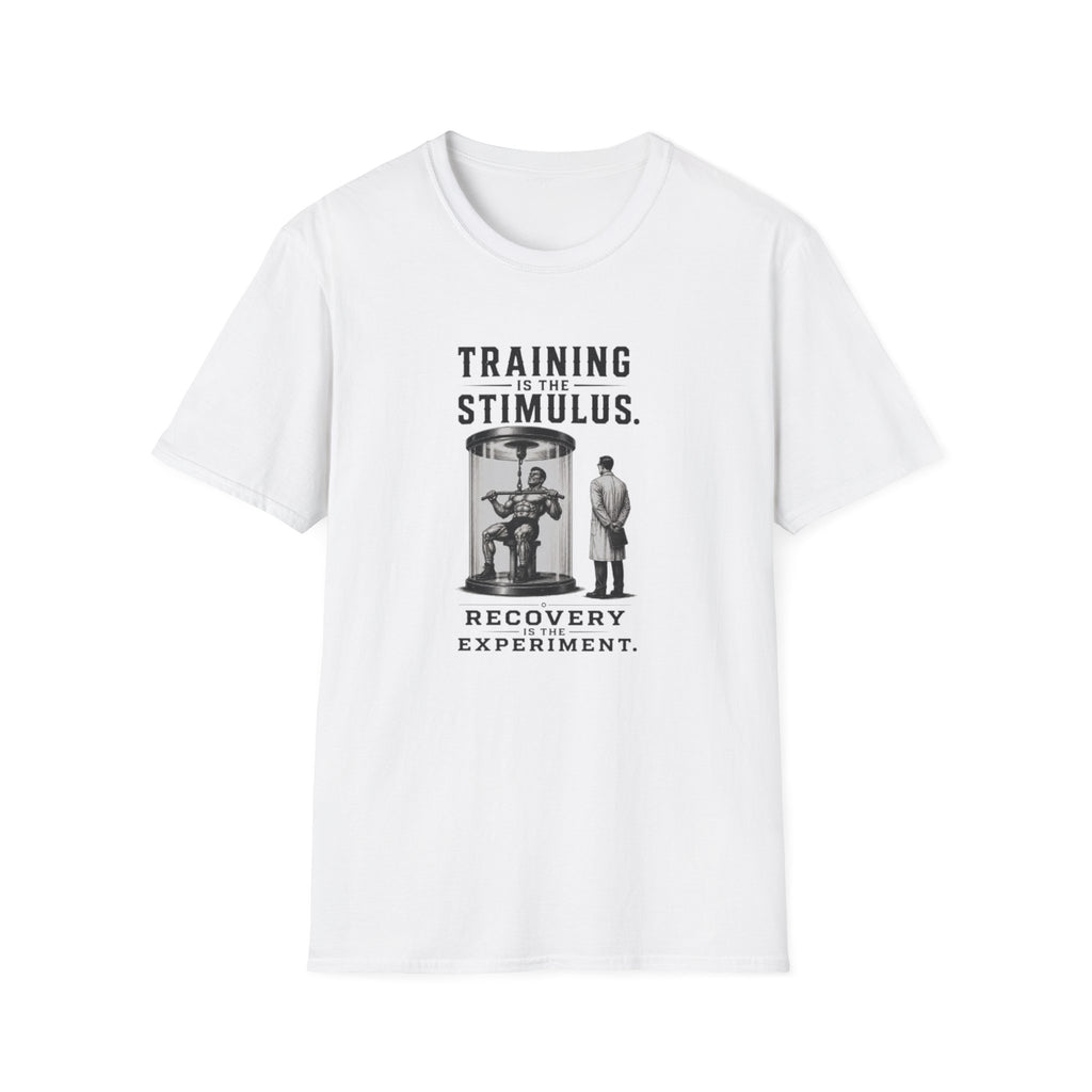 Training Is The Stimulus, Recovery Is Experiment T-Shirt