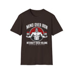 Mind Over Iron , Intensity Over Volume T‑Shirt