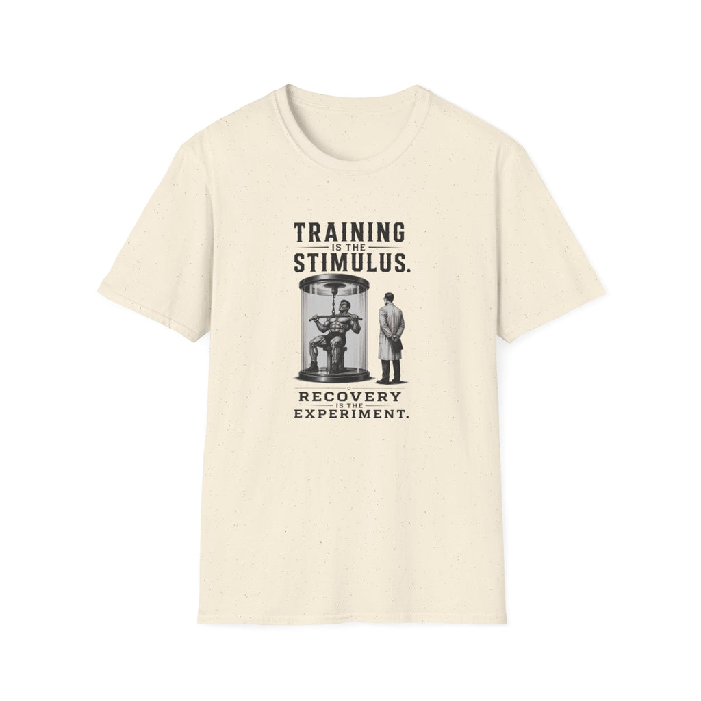 Training Is The Stimulus, Recovery Is Experiment T-Shirt