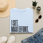 1 Set. Max Effort. Full Recovery. T-Shirt