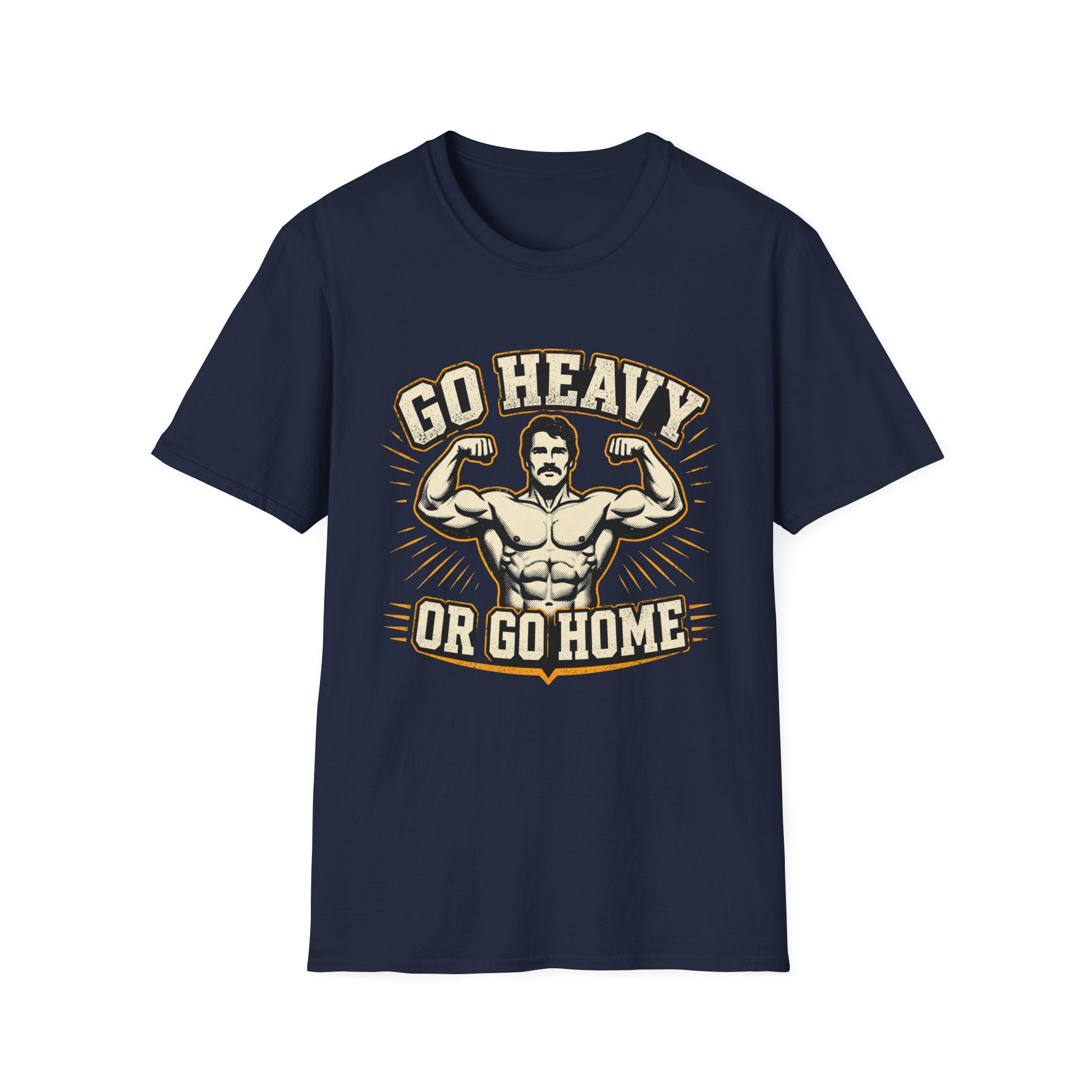 Go Heavy Or Go Home T-Shirt