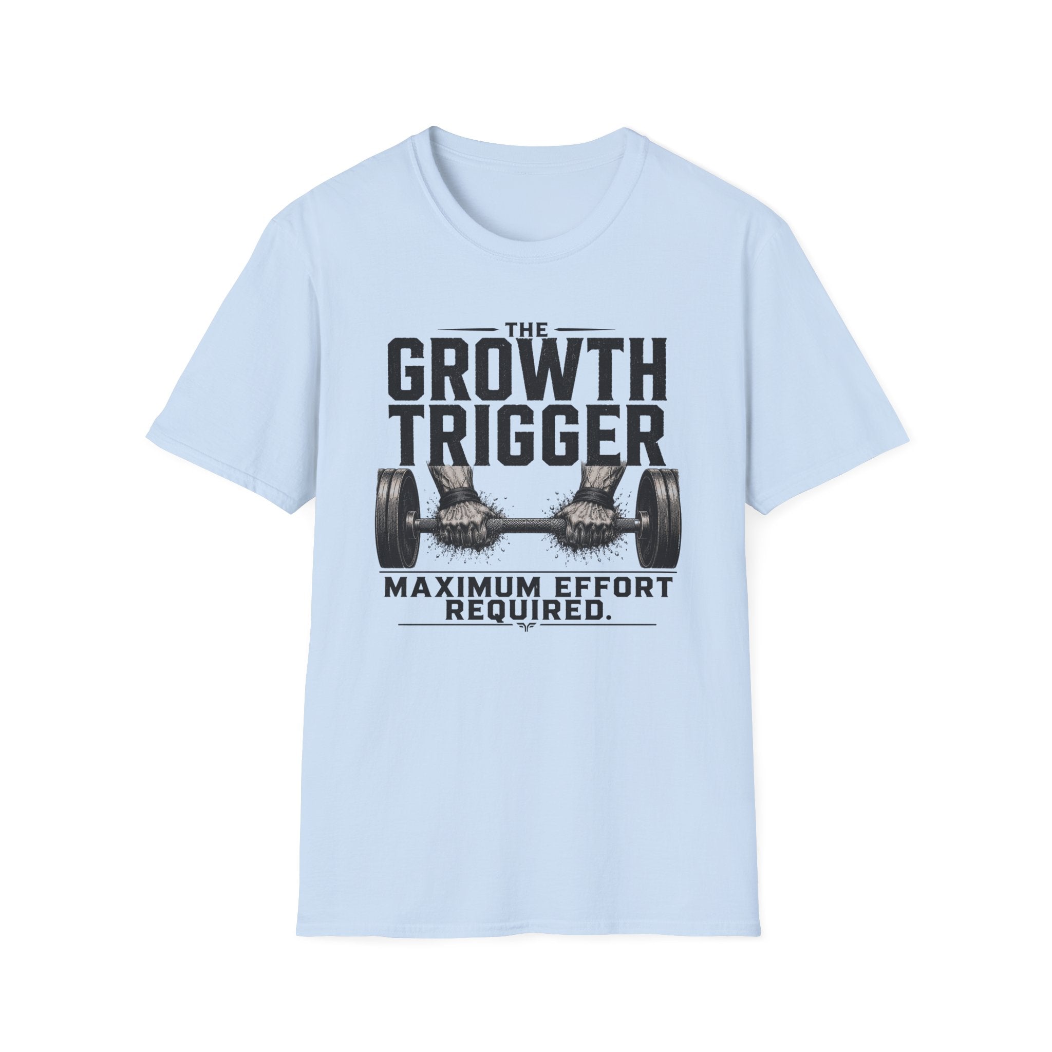Growth Trigger - Maximum Effort Required T-Shirt