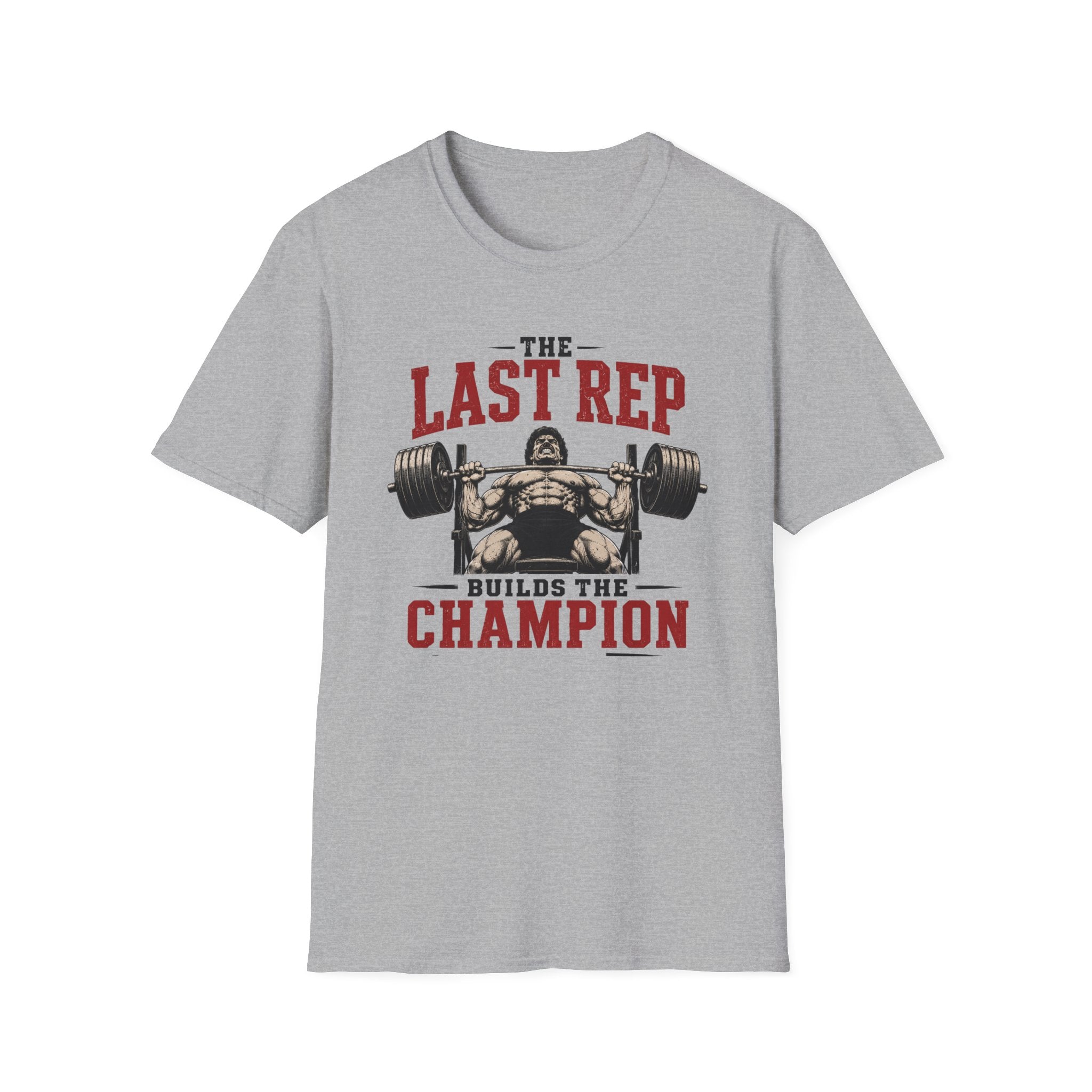 The Last Rep Builds The Champion  T-Shirt