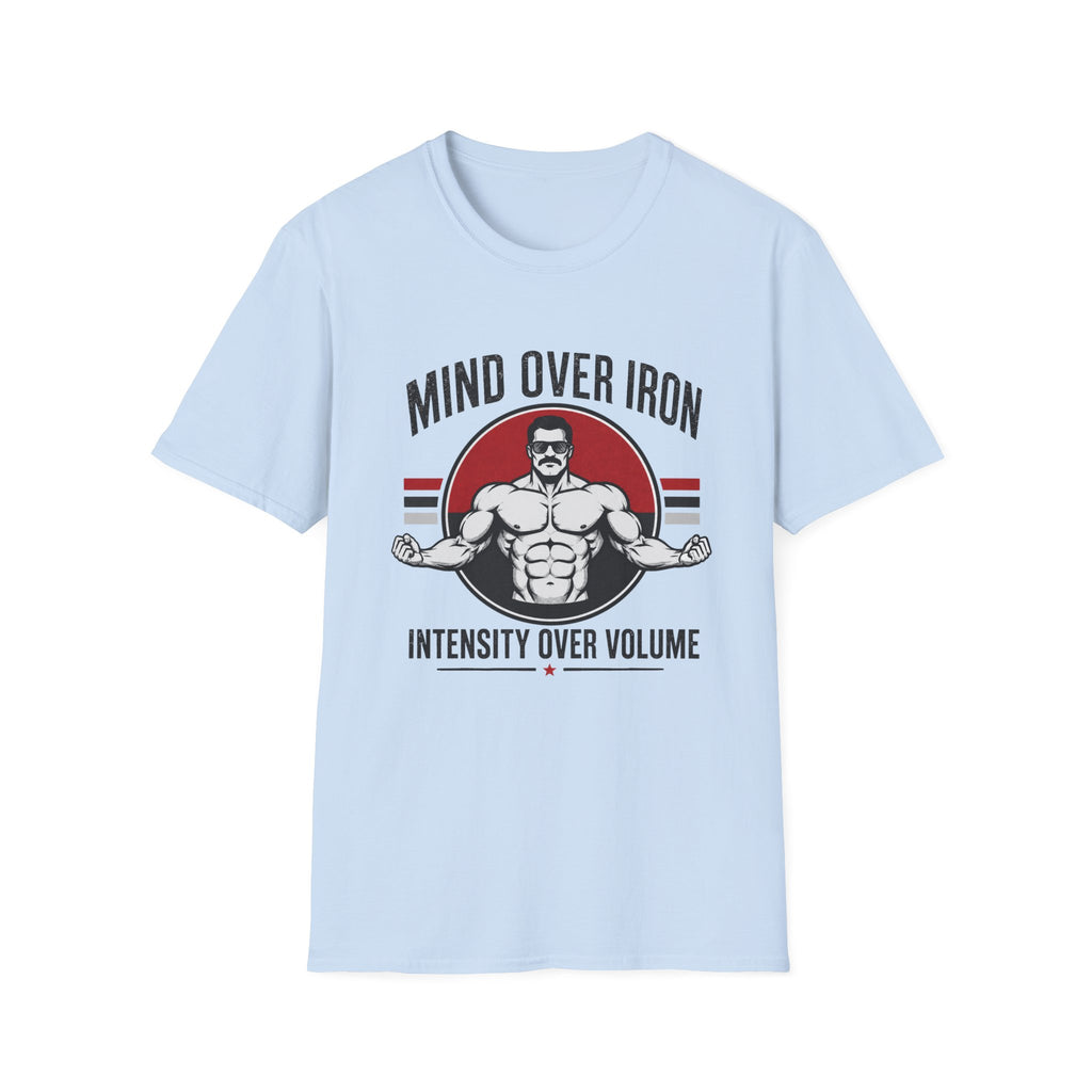 Mind Over Iron , Intensity Over Volume T‑Shirt