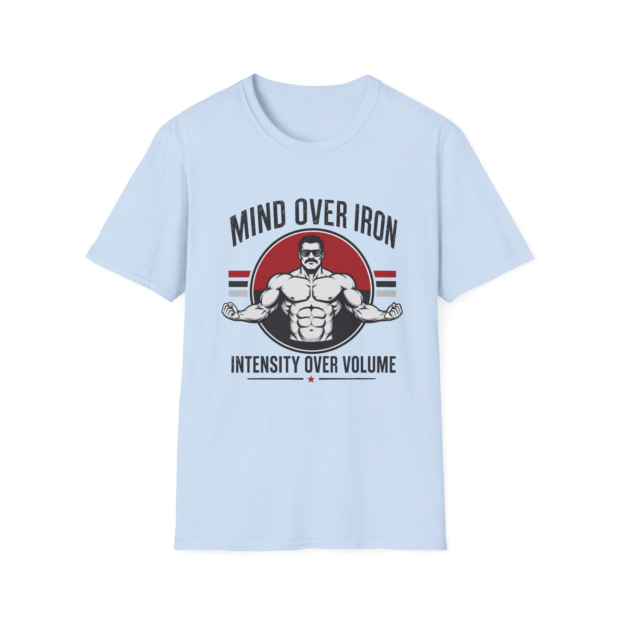 Mind Over Iron , Intensity Over Volume T‑Shirt