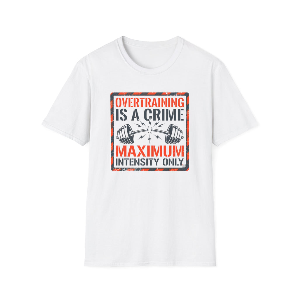 Overtraining Is A Crime T-Shirt