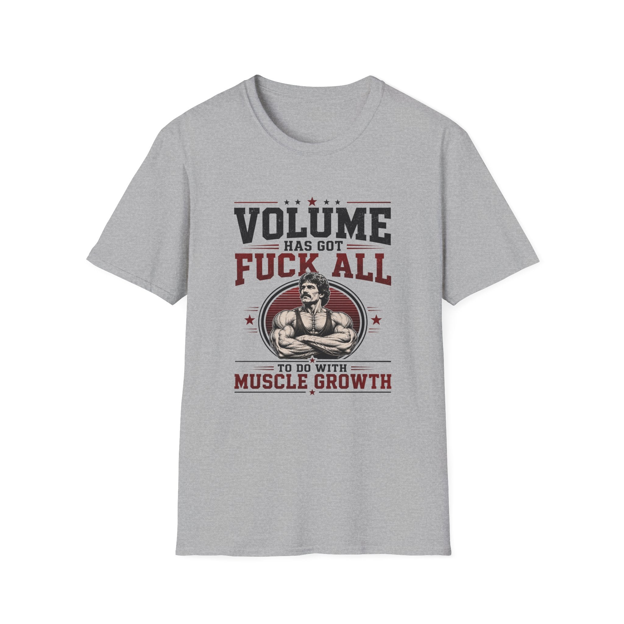 Volume Has Got F*** All to Do With Muscle Growth T-Shirt