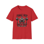The Final Rep Is The Only Rep That Matters T-Shirt