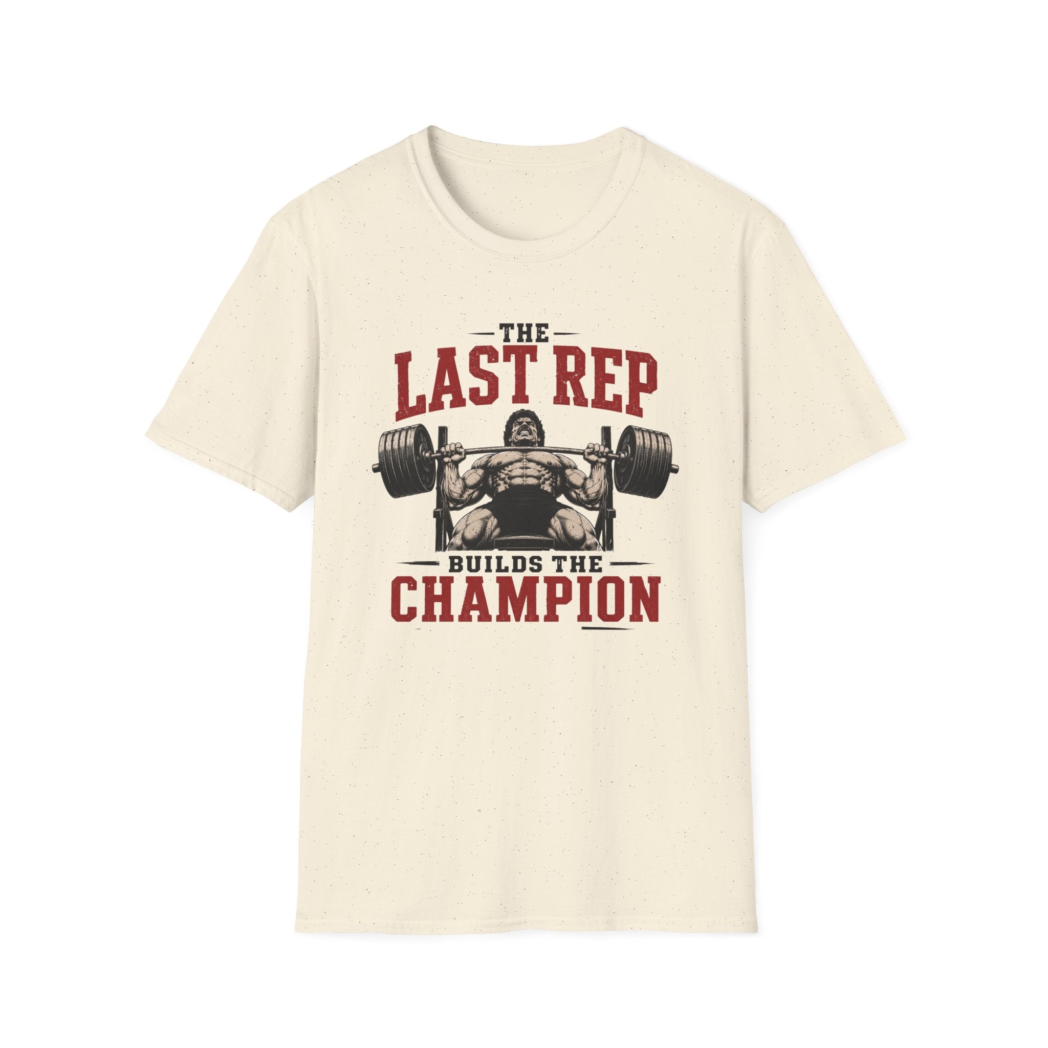 The Last Rep Builds The Champion  T-Shirt