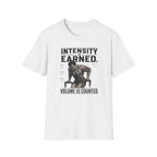 Intensity Is Earned T-Shirt
