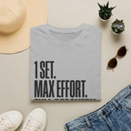 1 Set. Max Effort. Full Recovery. T-Shirt