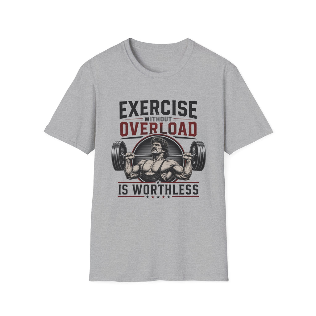 Exercise Without Overload Is Worthless T-Shirt