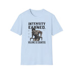 Intensity Is Earned T-Shirt