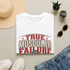 True Muscular Failure T‑Shirt