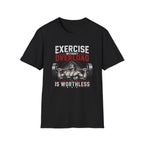 Exercise Without Overload Is Worthless T-Shirt