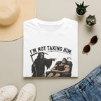 I'm Not Taking Him — He's Recovering T-Shirt