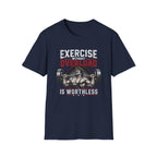 Exercise Without Overload Is Worthless T-Shirt
