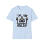 The Final Rep Is The Only Rep That Matters T-Shirt