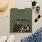 I'm Not Taking Him — He's Recovering T-Shirt
