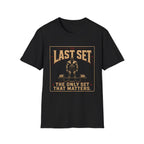 The Last Set, The Only Set That Matters T-Shirt