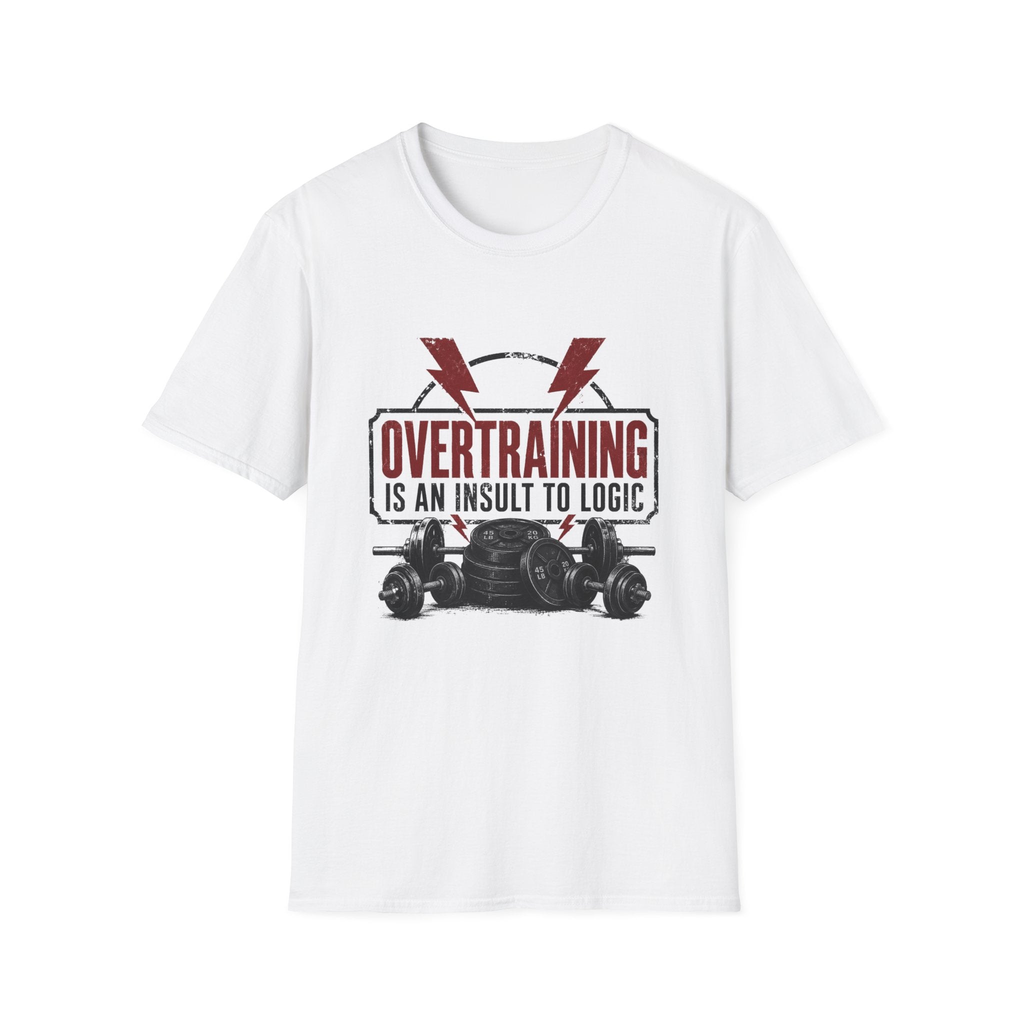 Overtraining Is An Insult To Logic T-Shirt