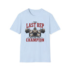 The Last Rep Builds The Champion  T-Shirt