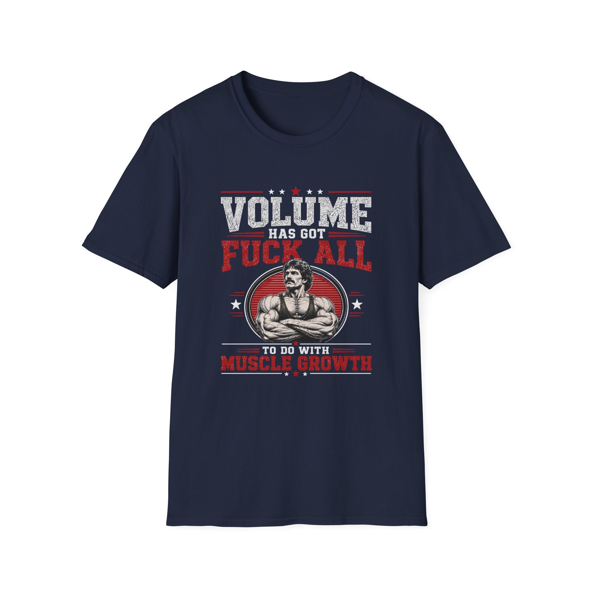 Volume Has Got F*** All to Do With Muscle Growth T-Shirt