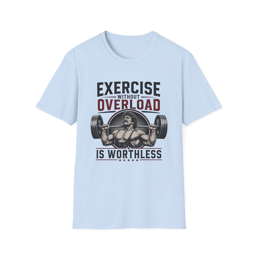 Exercise Without Overload Is Worthless T-Shirt