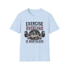 Exercise Without Overload Is Worthless T-Shirt