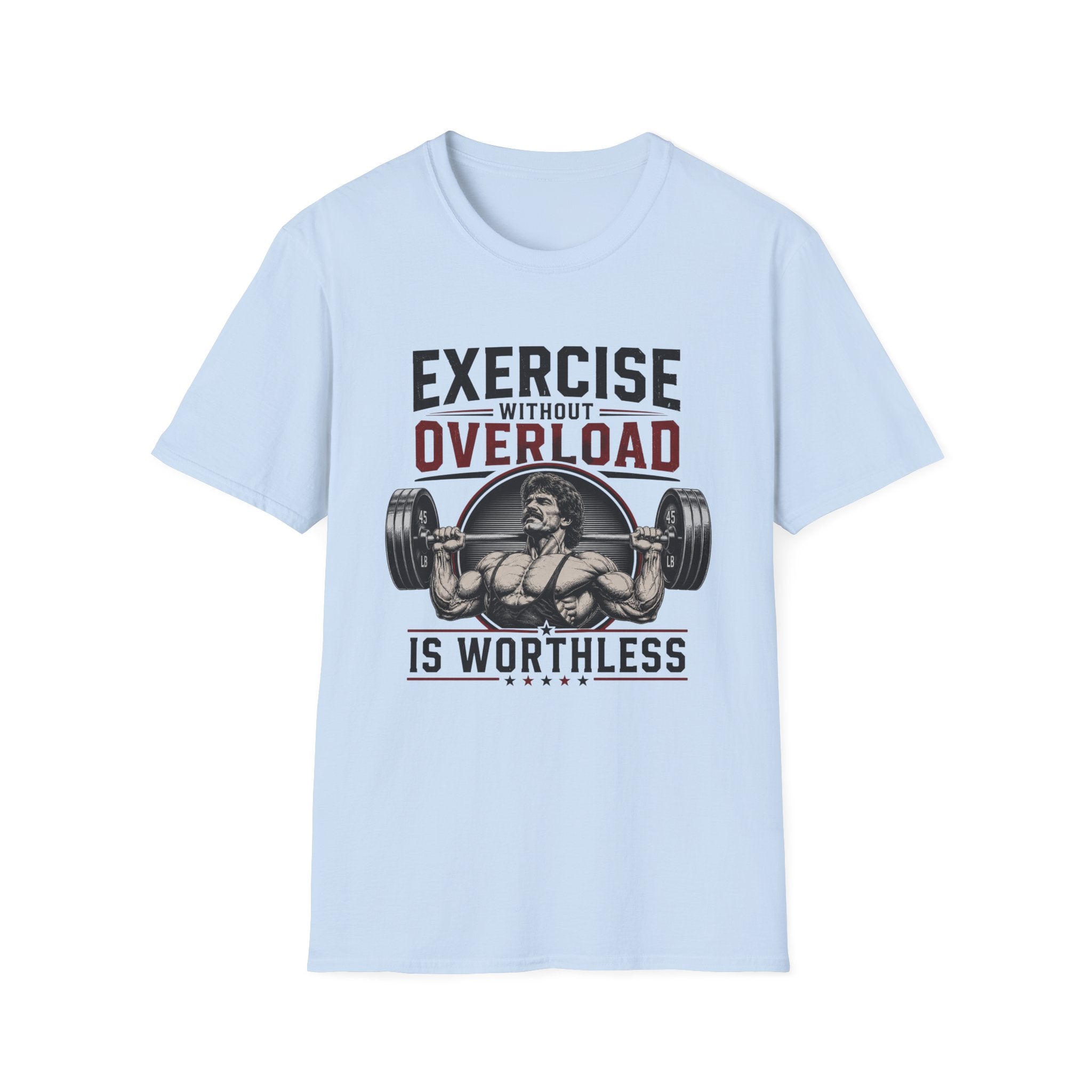 Exercise Without Overload Is Worthless T-Shirt